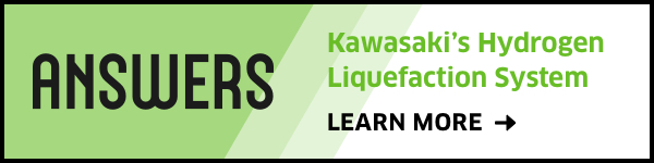 ANSWERS Kawasaki’s Hydrogen Liquefaction System