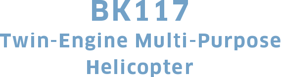 BK117 - Twin-Engine Multi-Purpose Helicopter